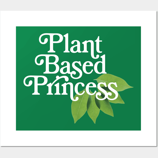Plant Based Princess - Awesome Vegan Gift Wall Art by DankFutura